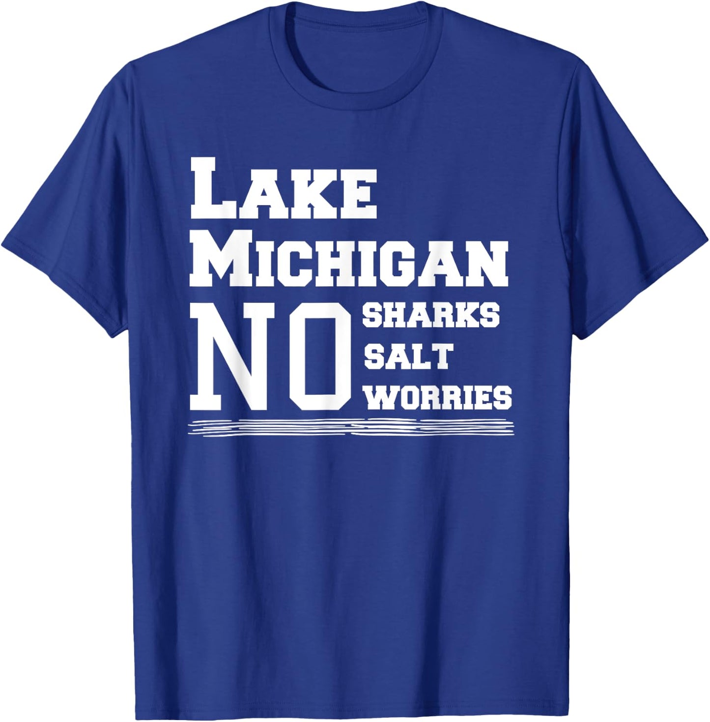 Lake Michigan No Sharks Salt Worries Great Gift T-Shirt - T-Shirt | Royal