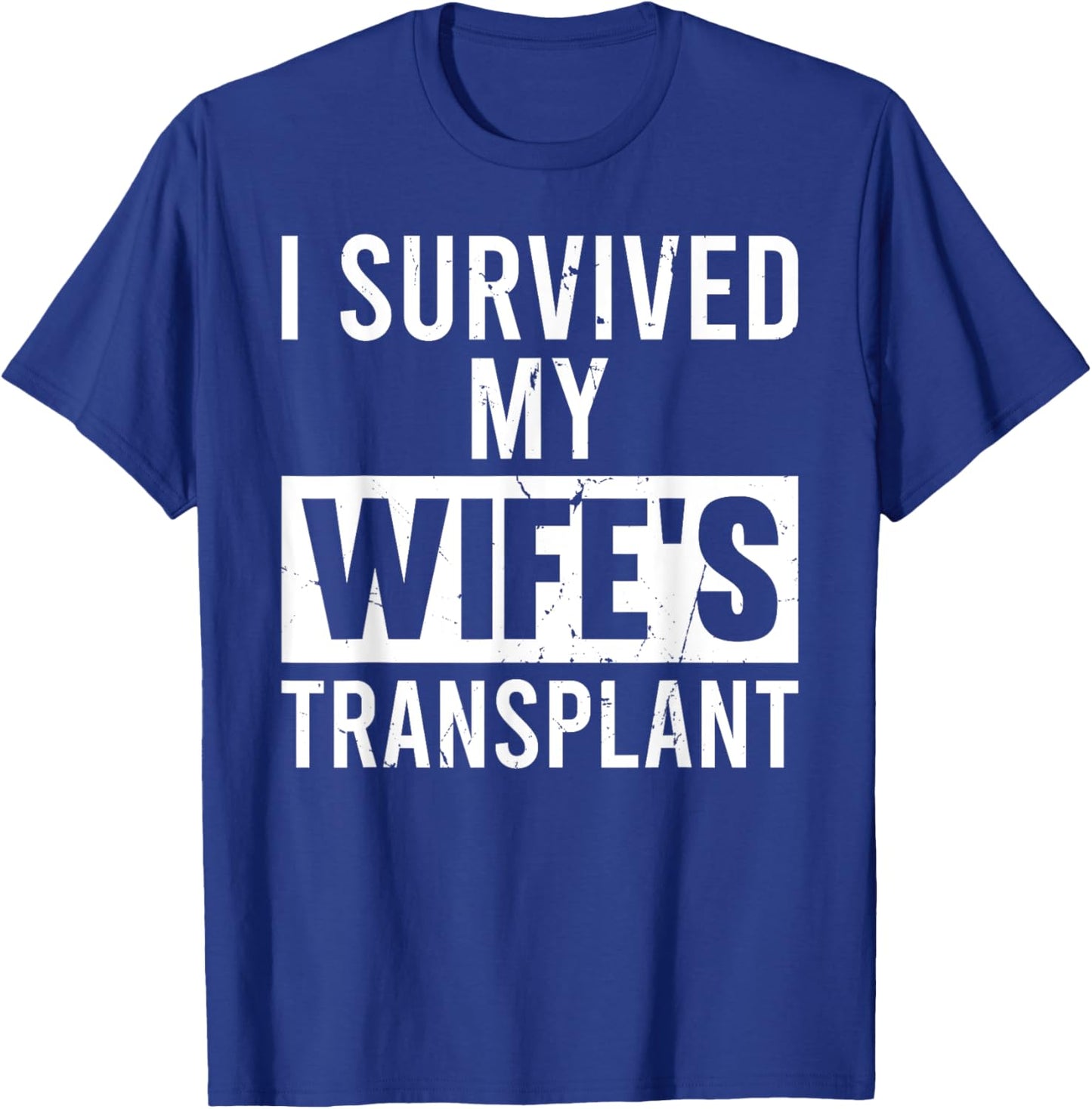 I Survived My Wife's Transplant Grunge Husband Caregiver T-Shirt - T-Shirt | Royal