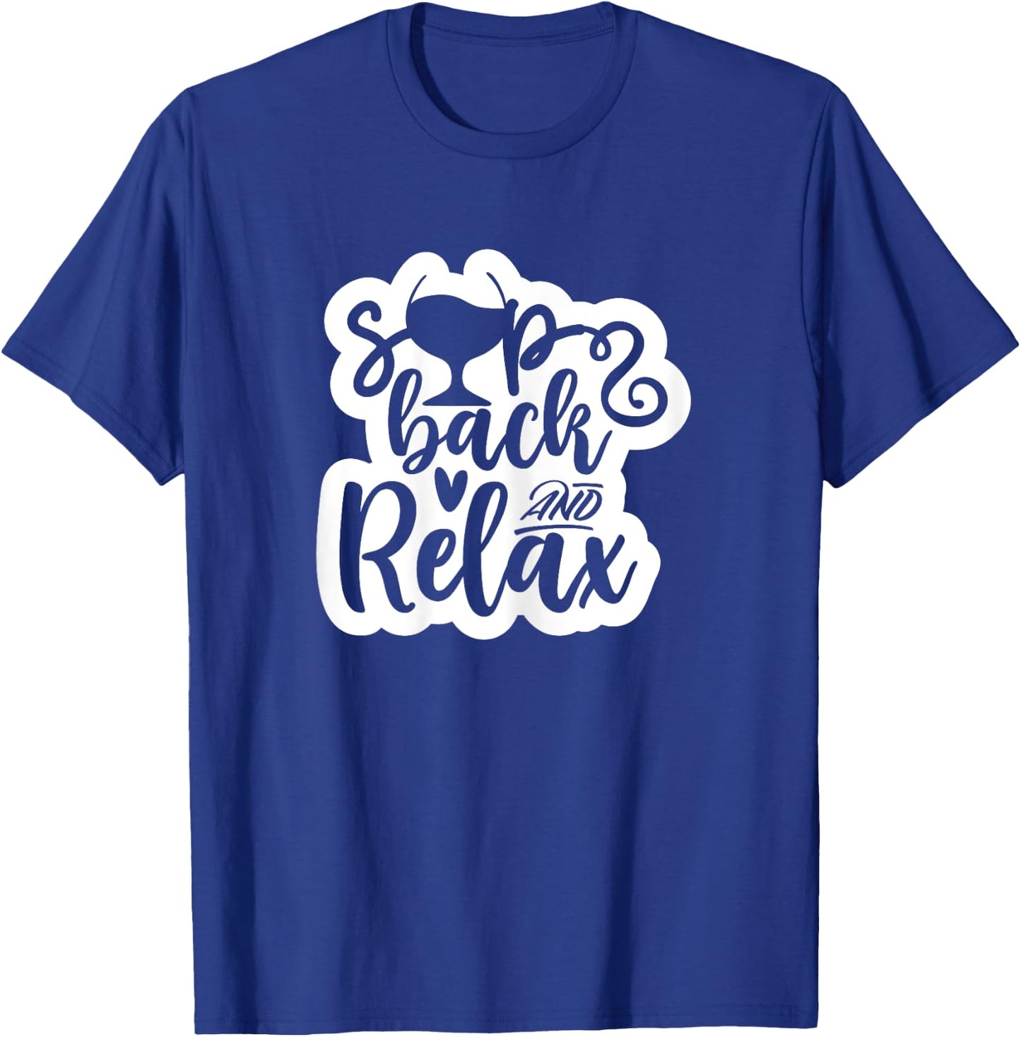 Sip Back and Relax Funny Wine Shirt Gift Women T-Shirt - T-Shirt | Royal