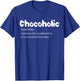 Funny Chocoholic Chocolate Lovers Chocolate Shirt T-Shirt - T-Shirt | Royal