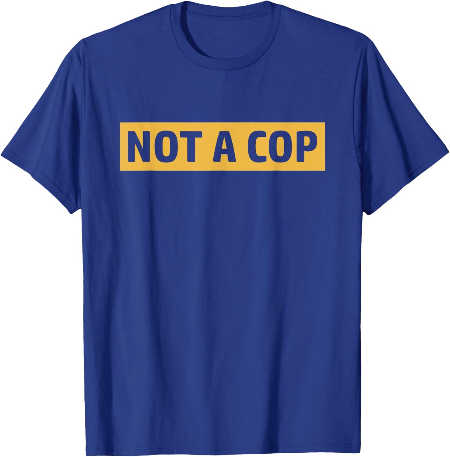 Not A Cop Undercover Police Gifts Police Gift T-Shirt - T-Shirt | Royal