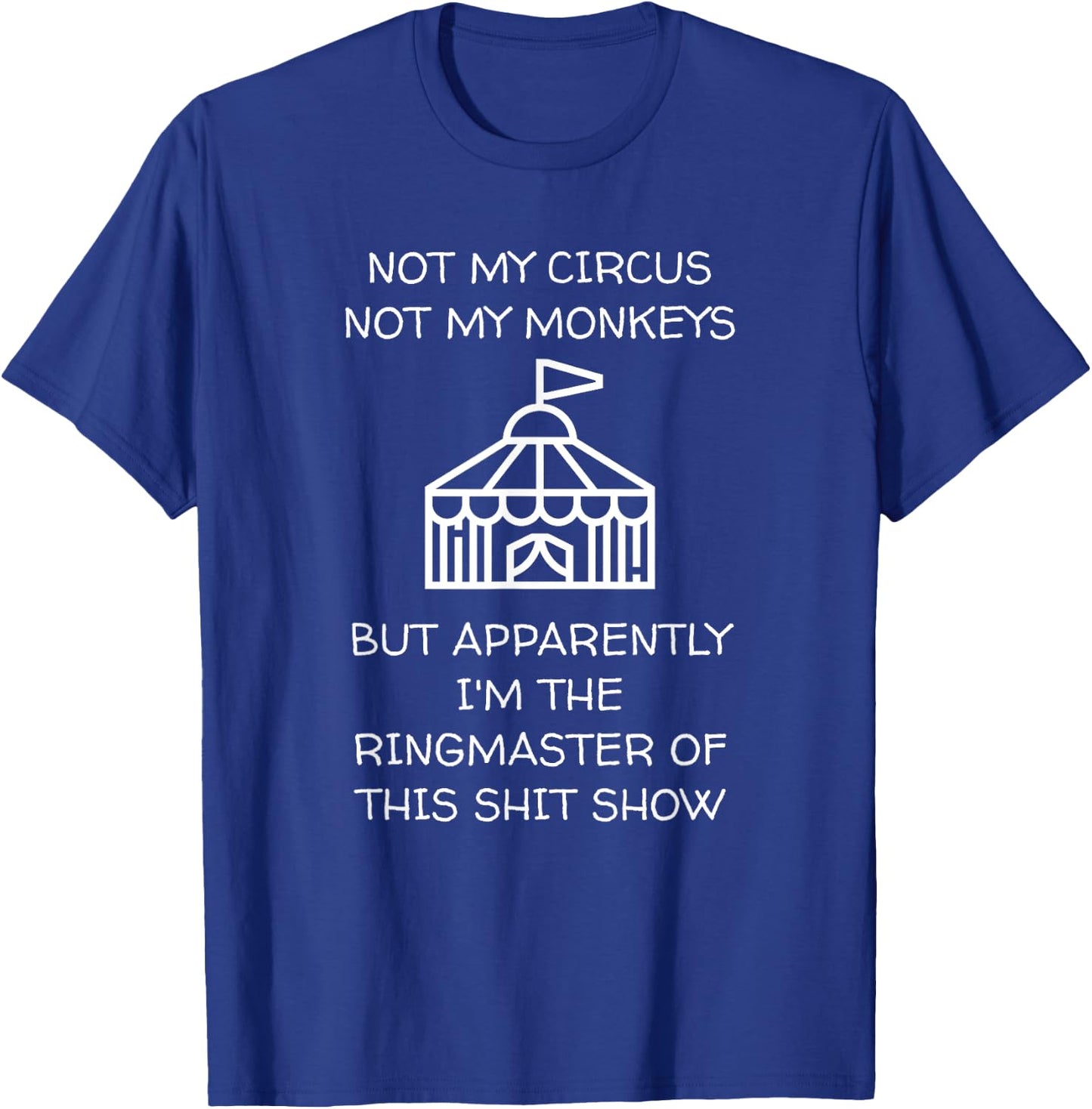 Funny Not My Circus Not My Monkeys Ringmaster Shitshow T-Shirt - T-Shirt | Royal