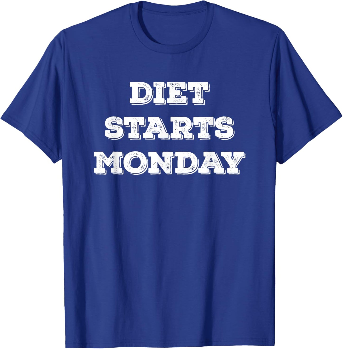 Diet starts on Monday Funny Food Fitness T-Shirt - T-Shirt | Royal