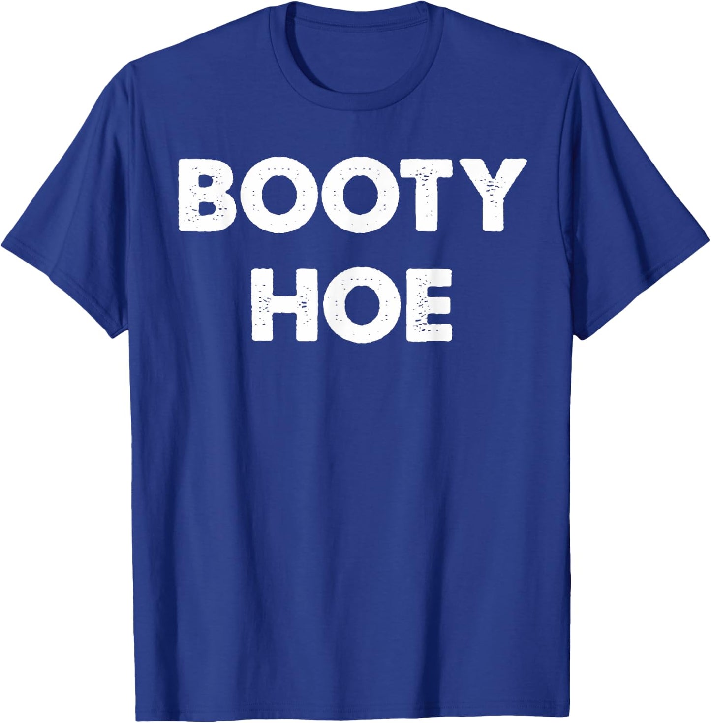 Booty Hoe T-Shirt - T-Shirt | Royal