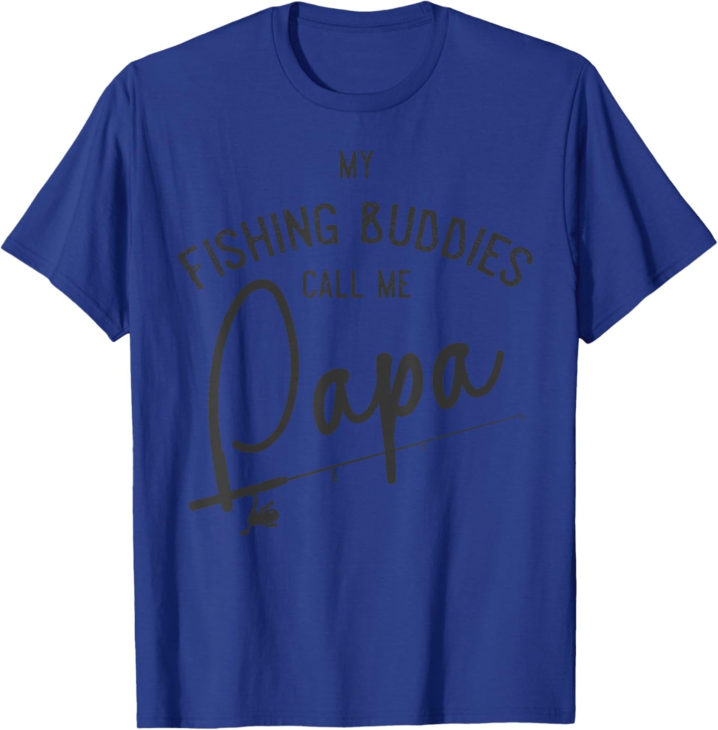 My Fishing Buddies Call Me Papa Shirt Fathers Day Gift 3 T-Shirt - T-Shirt | Royal