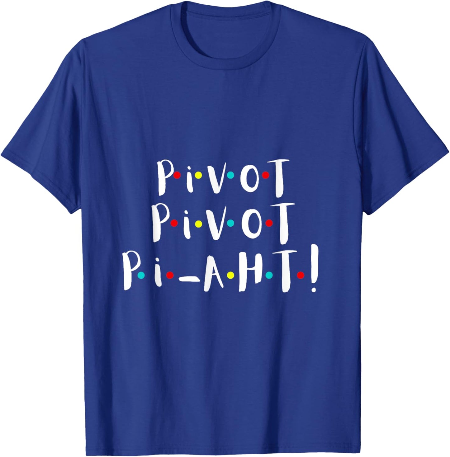 Women n Girls Pivot Funny Cute Graphic T Theme Party s T-Shirt - T-Shirt | Royal