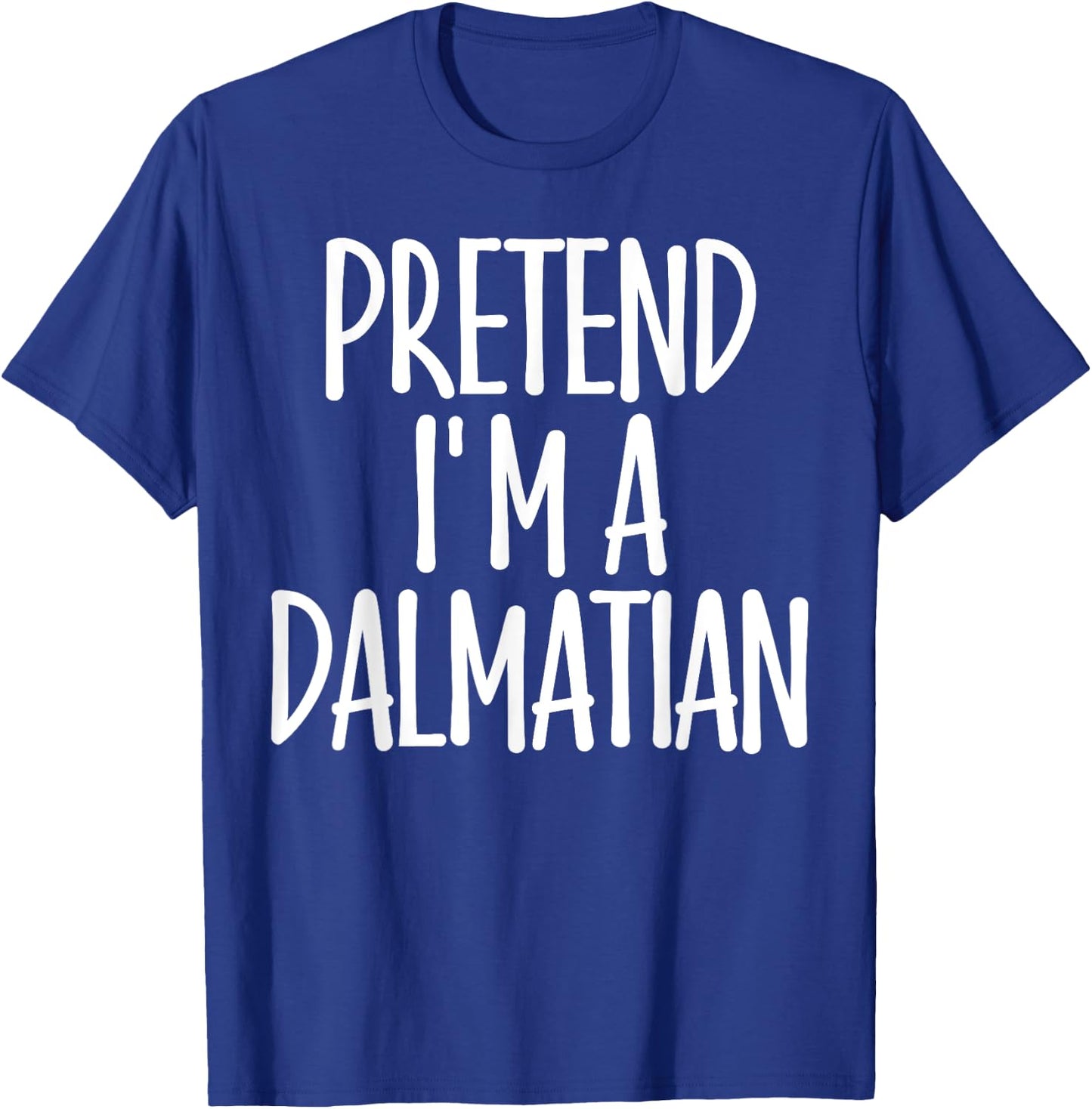 Easy Pretend I'm Dalmatian Costume Gift Halloween Dog Mom Men Women Girls Kids T-Shirt - T-Shirt | Royal