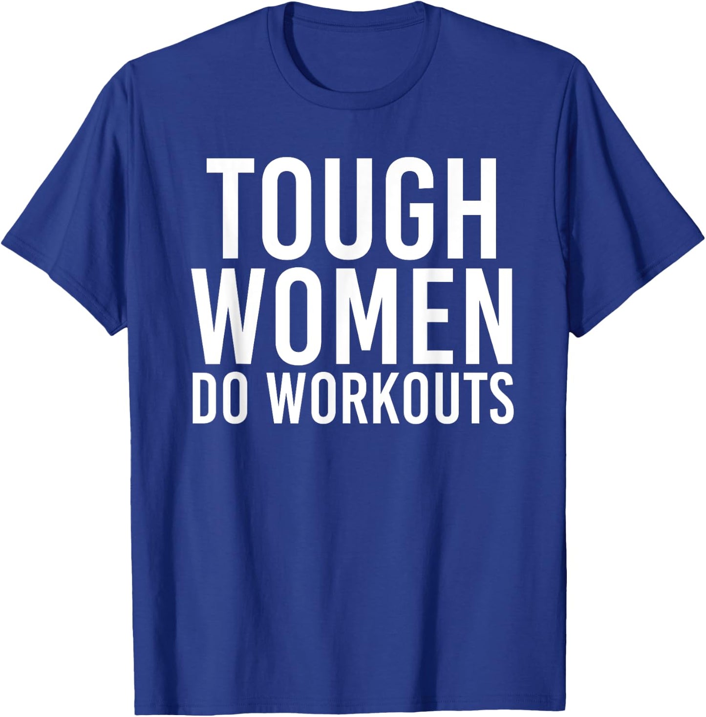 Tough Women Do Workouts | Funny Gym Fitness Exercise Ladies T-Shirt - T-Shirt | Royal