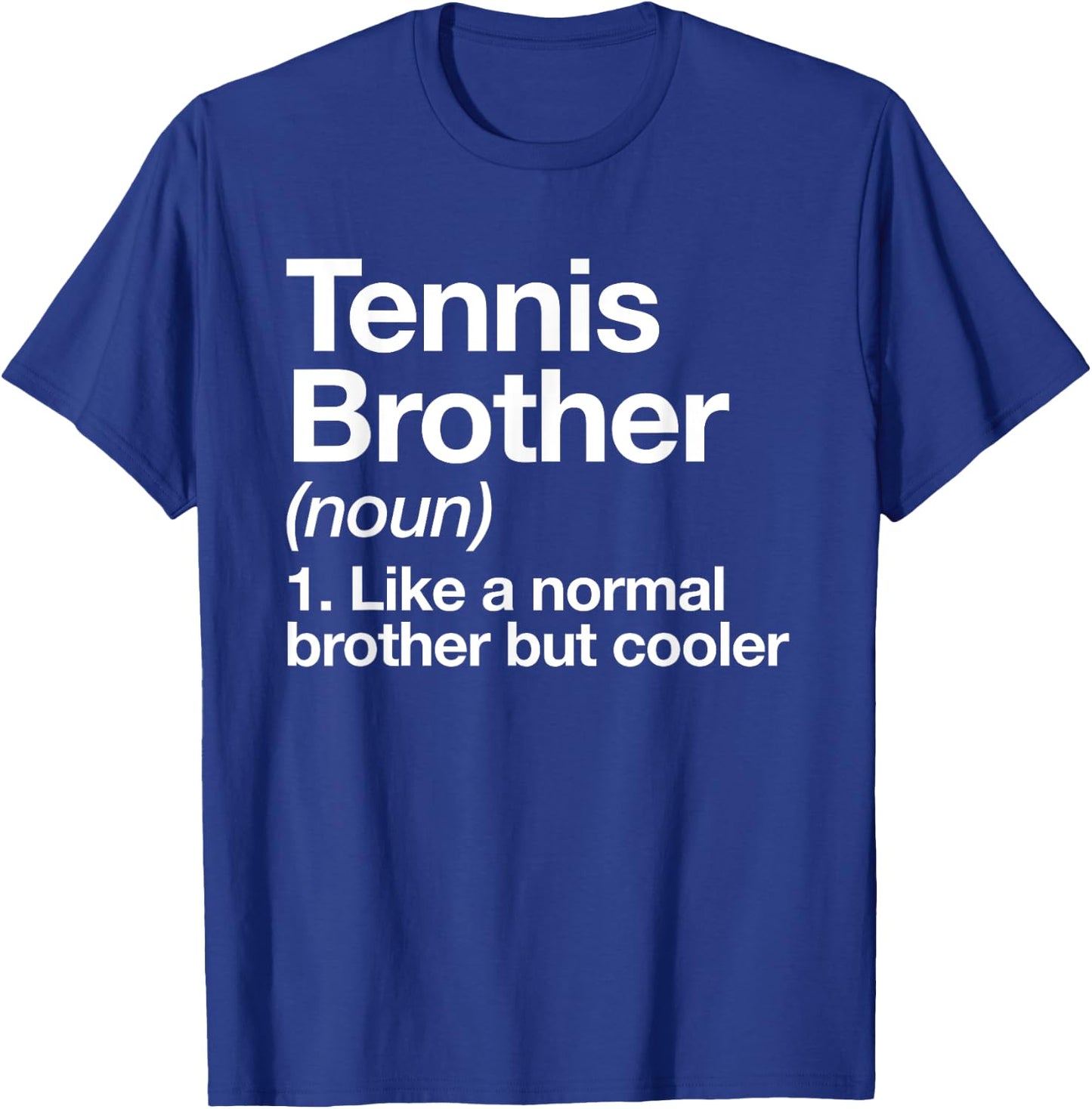 Tennis Brother Definition Funny Sports T-Shirt - T-Shirt | Royal