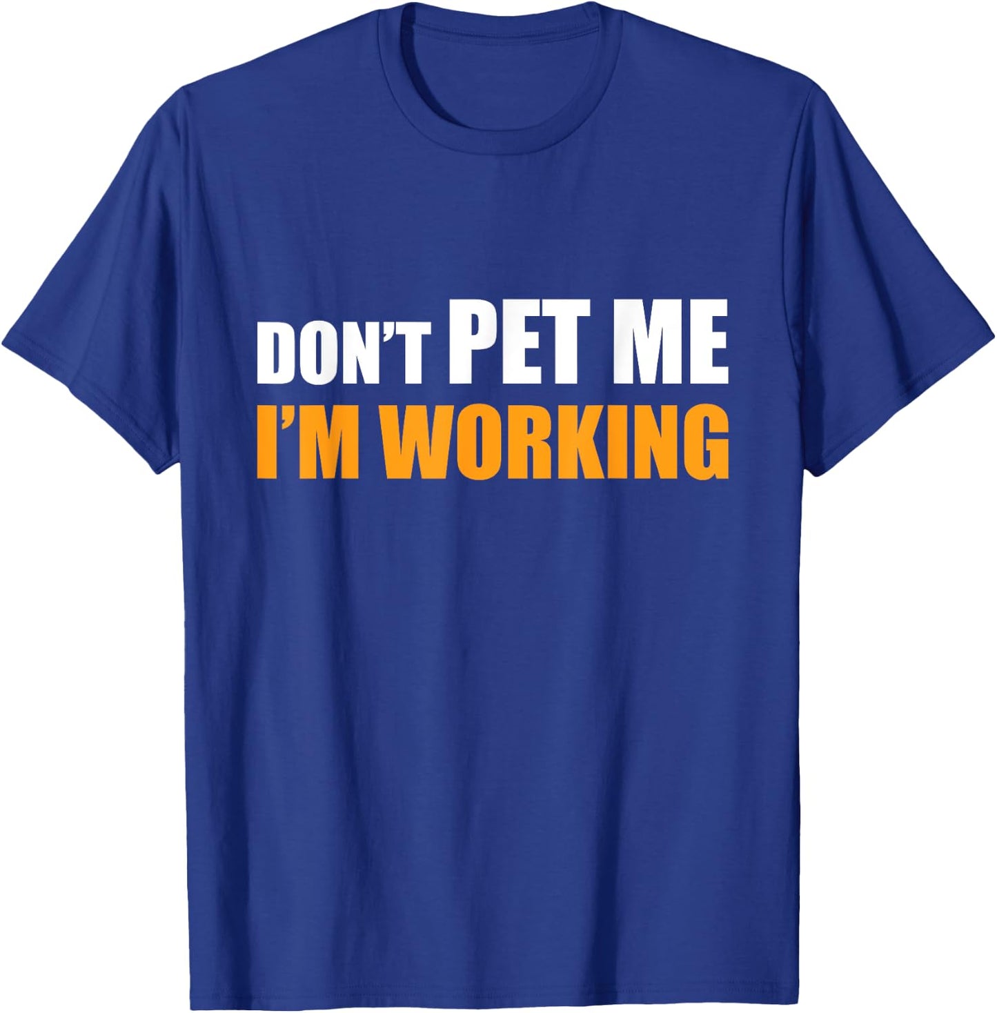 Don't Pet Me I'm Working Funny Sarcastic Women T-Shirt - T-Shirt | Royal
