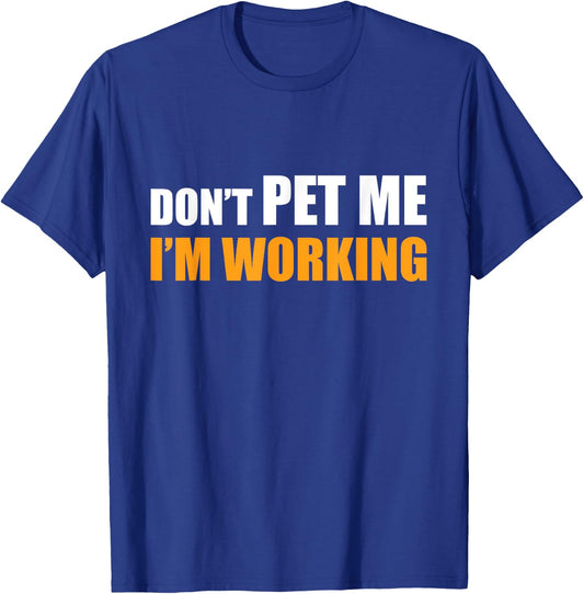 Don't Pet Me I'm Working Funny Sarcastic Women T-Shirt - T-Shirt | Royal