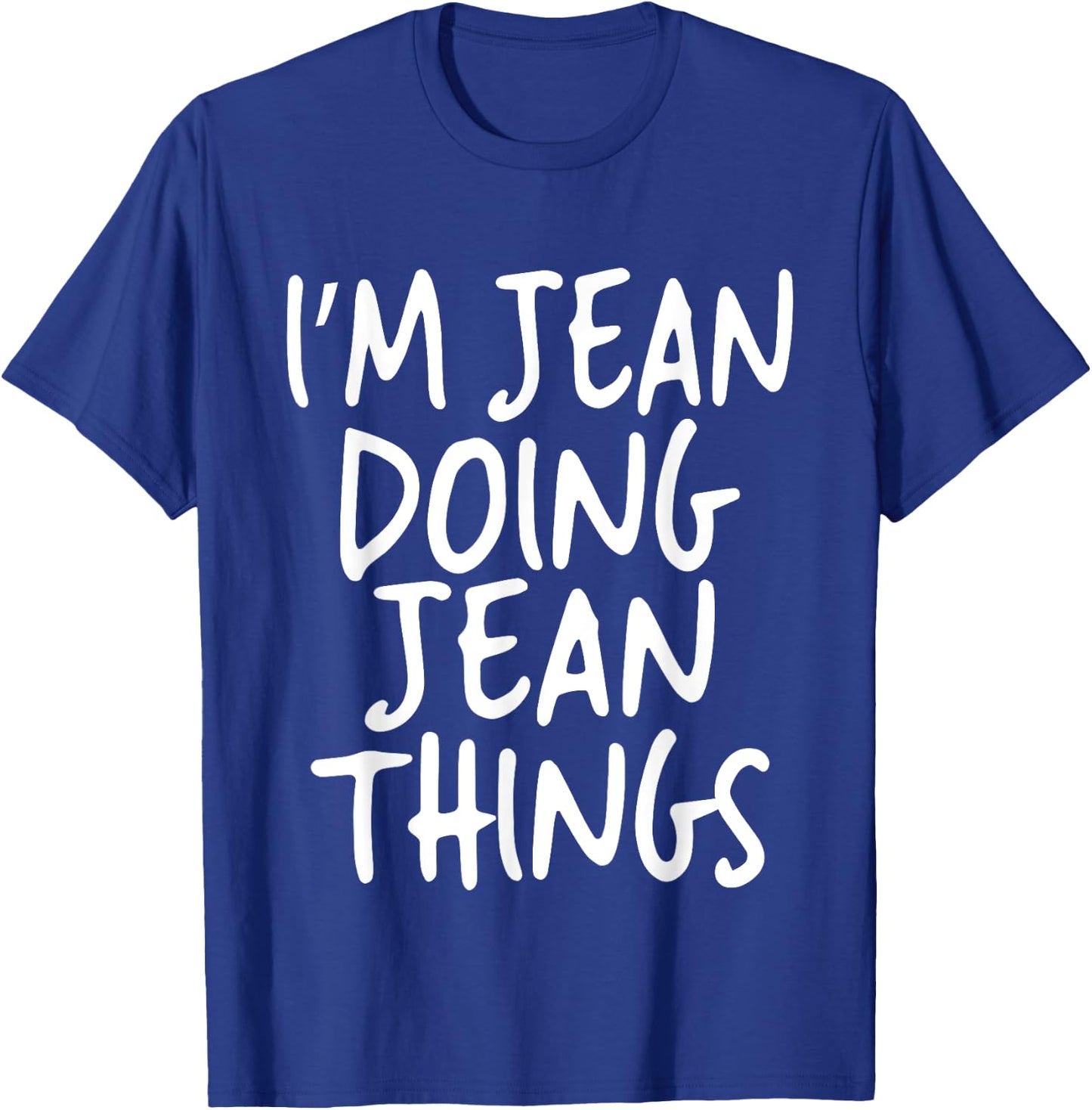 I'm Jean Doing Jean Things Personalized Funny First Name T-Shirt - T-Shirt | Royal