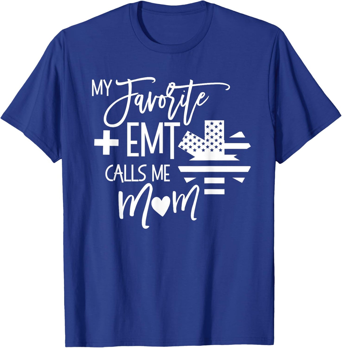 My Favorite AMR EMT calls me mom Mother ER T Shirt T-Shirt - T-Shirt | Royal