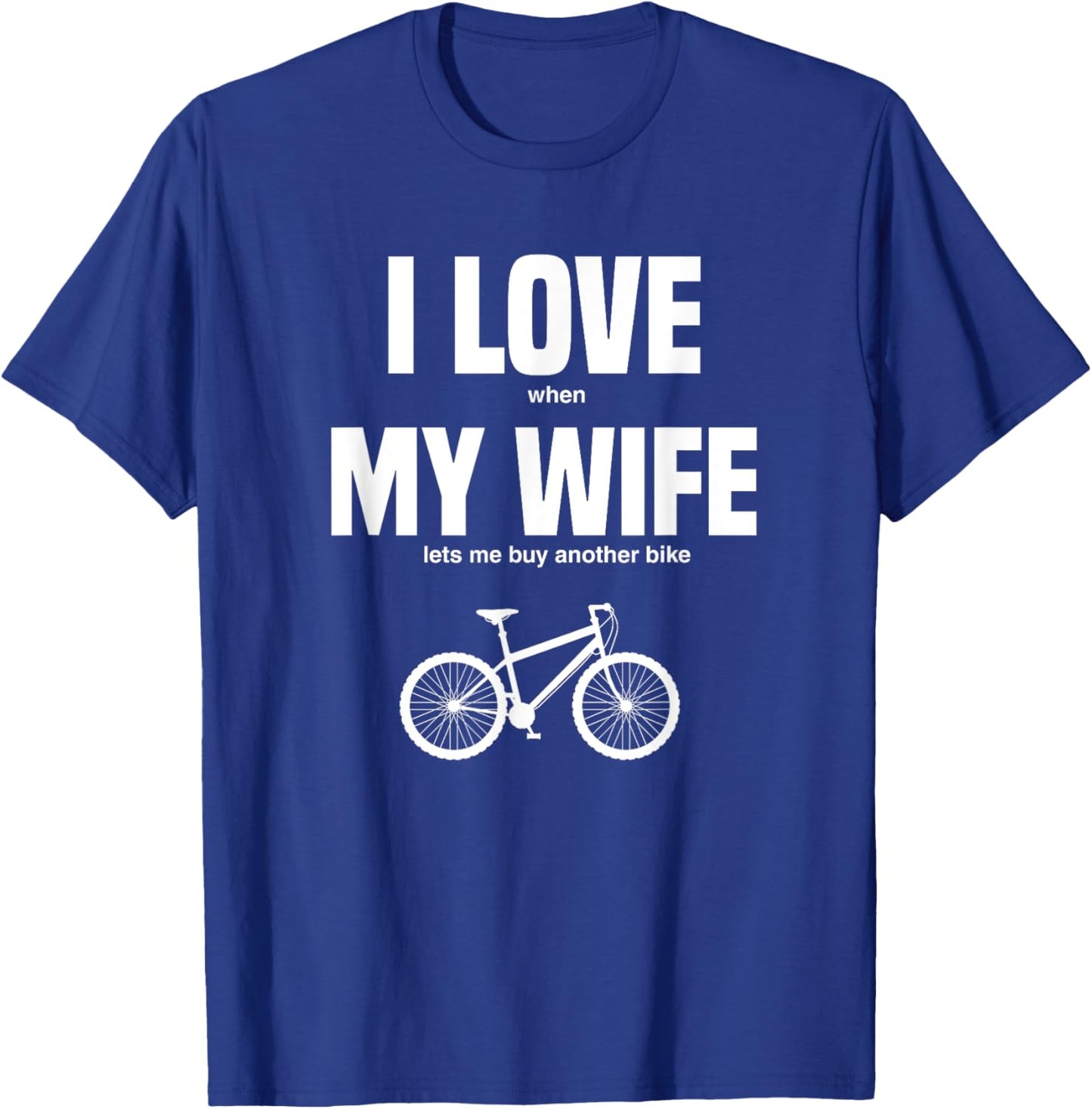 Mountain Bike I Love When My Wife Lets Me Buy Another Bike T-Shirt - T-Shirt | Royal