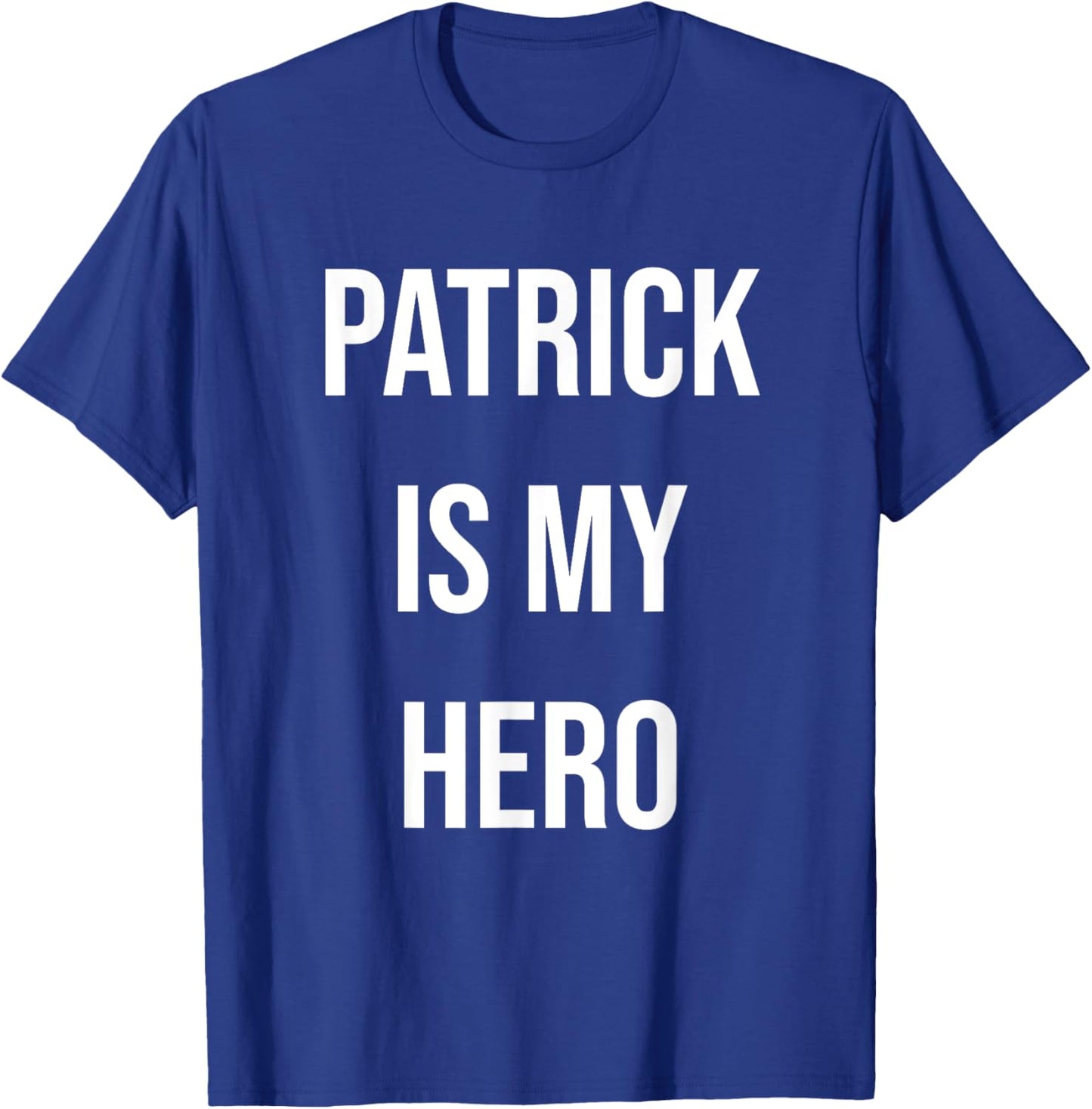 Patrick Is My Hero T-Shirt - T-Shirt | Royal