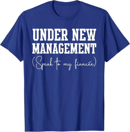 Under New Management For Fiance Engagement Male T-Shirt - T-Shirt | Royal