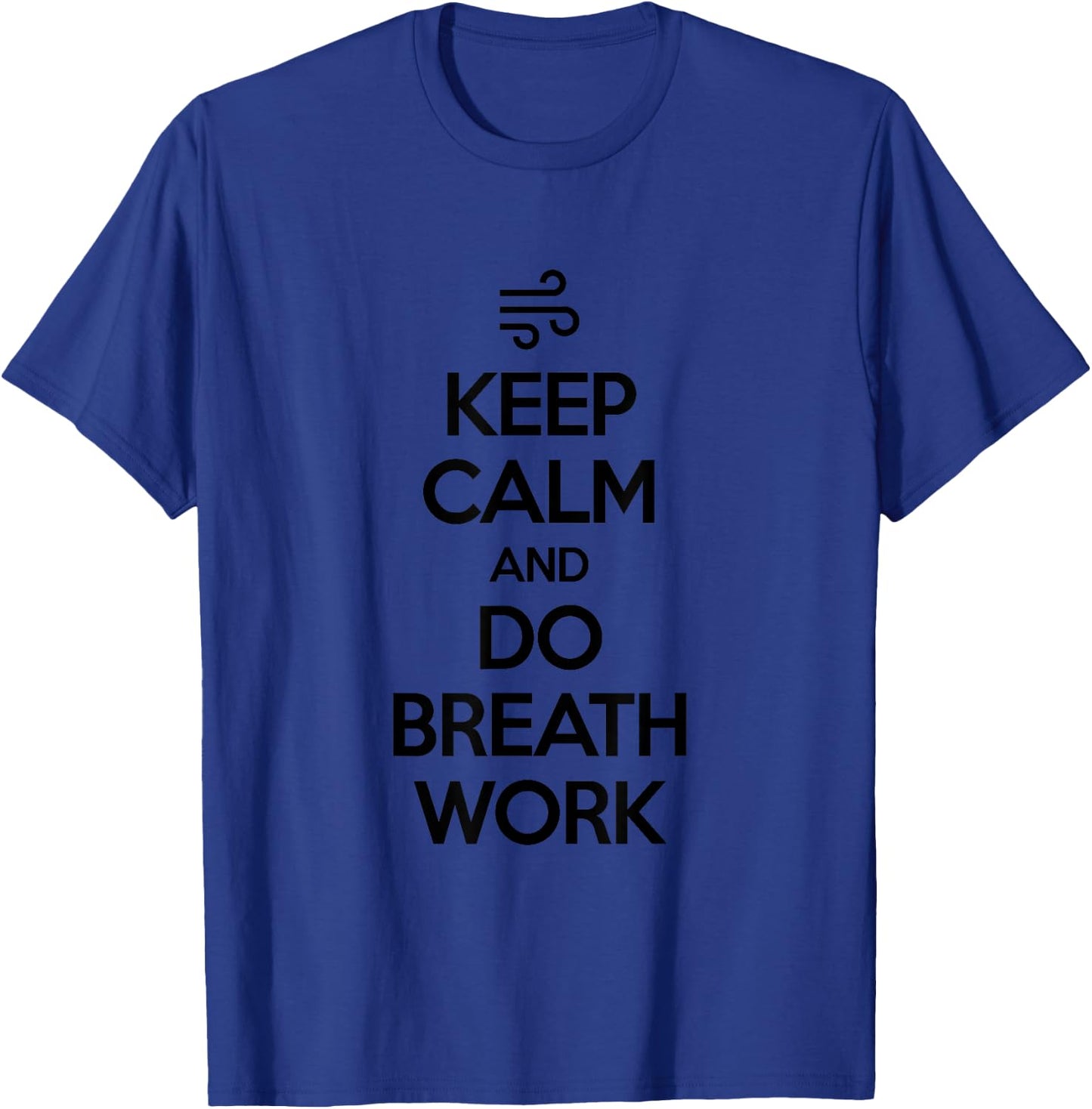 Keep Calm and Do Breathwork Meditation Mindfulness Yoga T-Shirt - T-Shirt | Royal