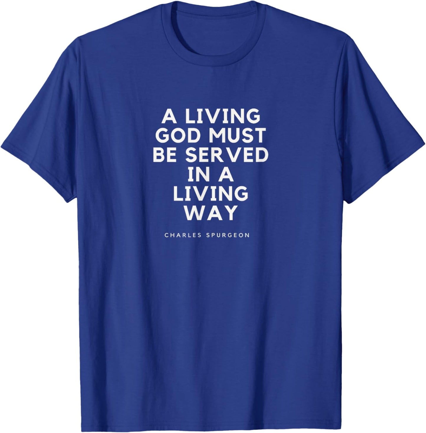 Charles Spurgeon Quote A Living God Faith Christian Jesus T-Shirt - T-Shirt | Royal
