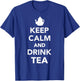 Keep calm and drink tea T-Shirt - T-Shirt | Royal