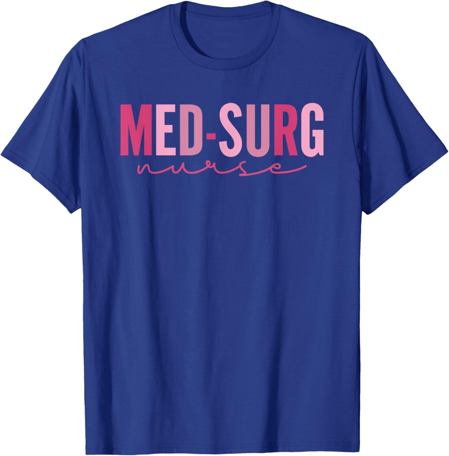 Med Surg Nurse Appreciation Nursing School Graduation Women T-Shirt - T-Shirt | Royal