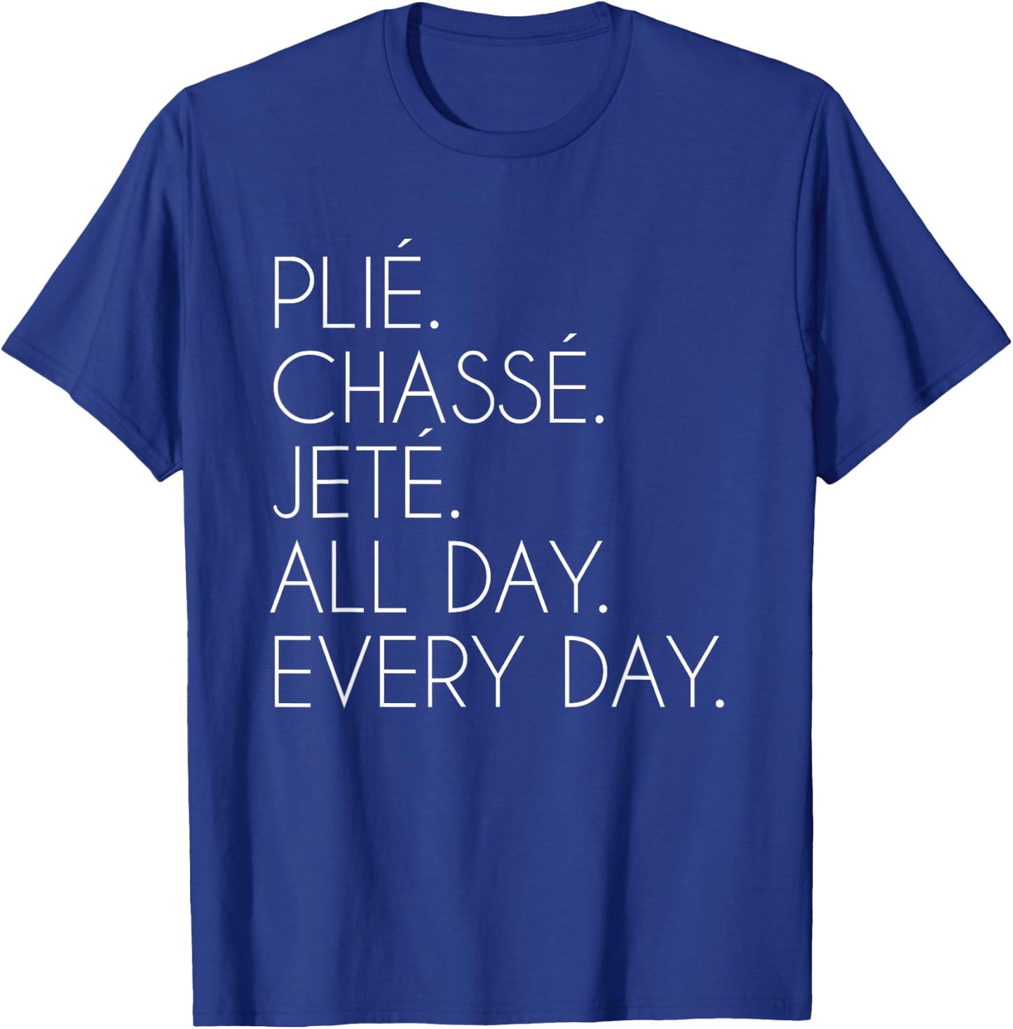 Plie Chasse Jete Ballet Dancing Ballerina Ballet Dancer T-Shirt - T-Shirt | Royal