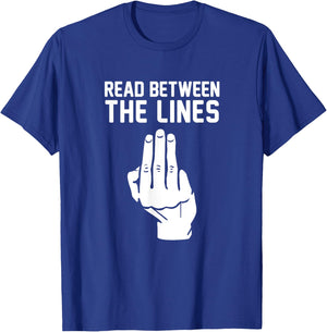 Middle Finger Read Between the Lines Funny | gift T-Shirt - T-Shirt | Royal