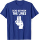 Middle Finger Read Between the Lines Funny | gift T-Shirt - T-Shirt | Royal