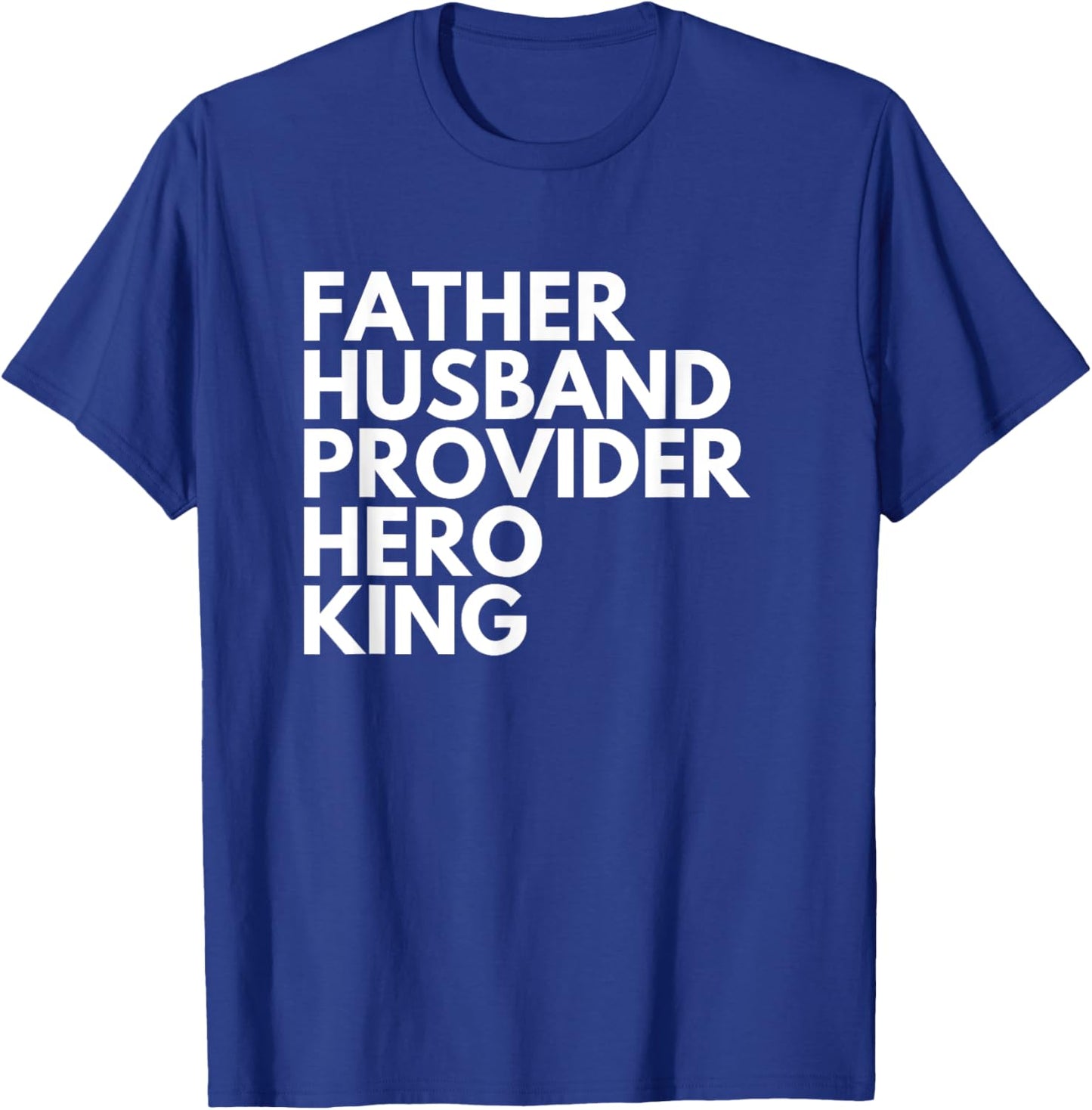 Father Husband Provider King Hero Father's Day T-Shirt - T-Shirt | Royal