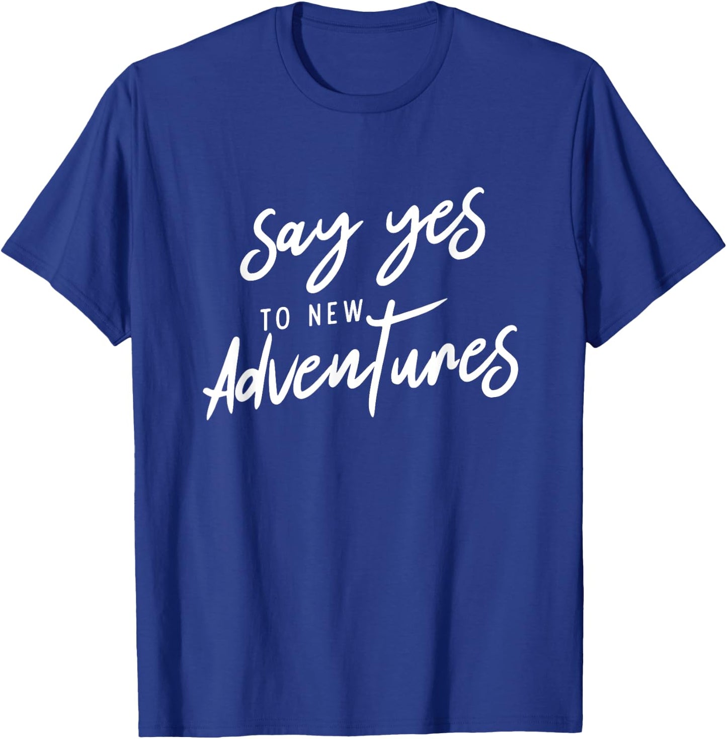 Say Yes To New Adventures Holiday Free Hiking Mountain T-Shirt - T-Shirt | Royal