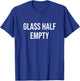 Glass Half Empty T-Shirt - T-Shirt | Royal