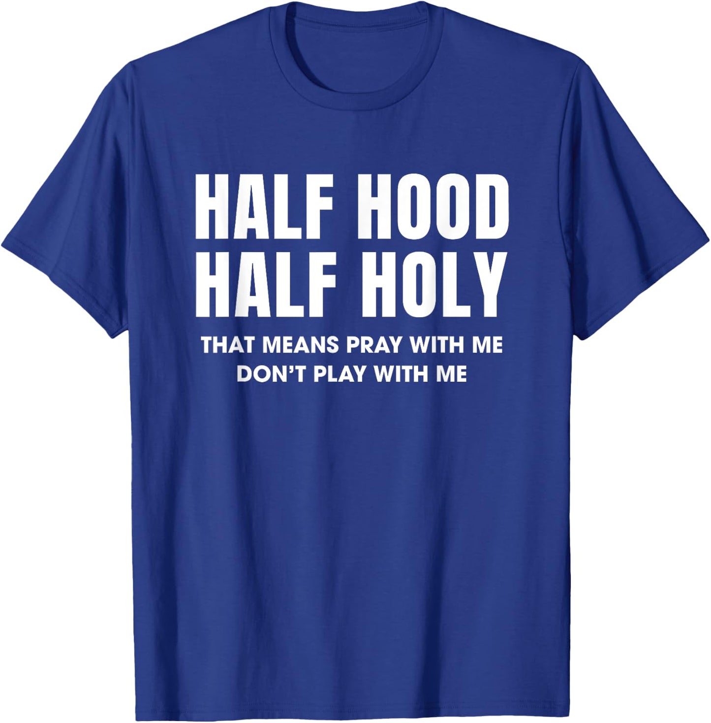 Half Hood Half Holy 50% Christian Funny Religious Bible T-Shirt - T-Shirt | Royal