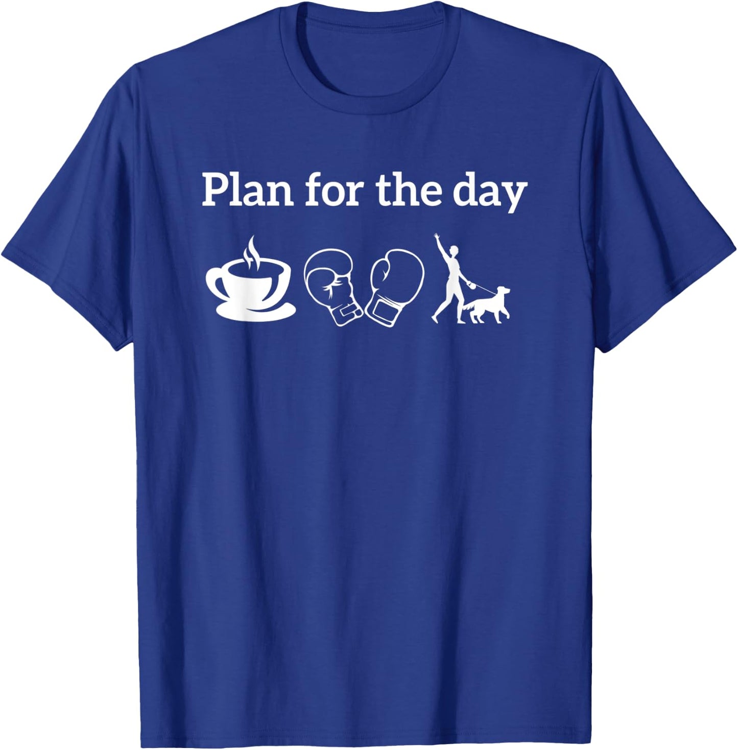 Boxing Players Boxer Shirt Plan For The Day coffee Dogs T-Shirt - T-Shirt | Royal