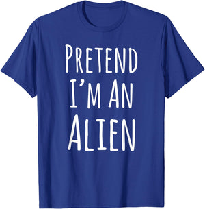 Pretend I'm An Alien Halloween T-Shirt - T-Shirt | Royal