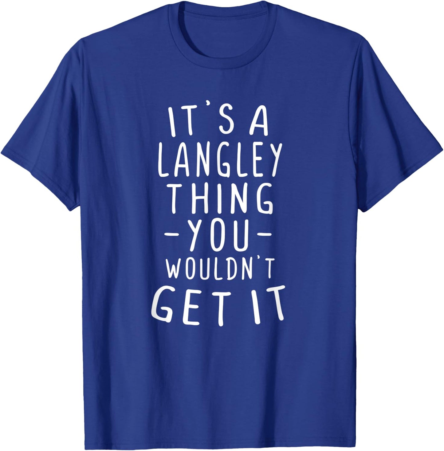 It's A Langley Thing You Wouldn't Get It Last Name Gift T-Shirt - T-Shirt | Royal