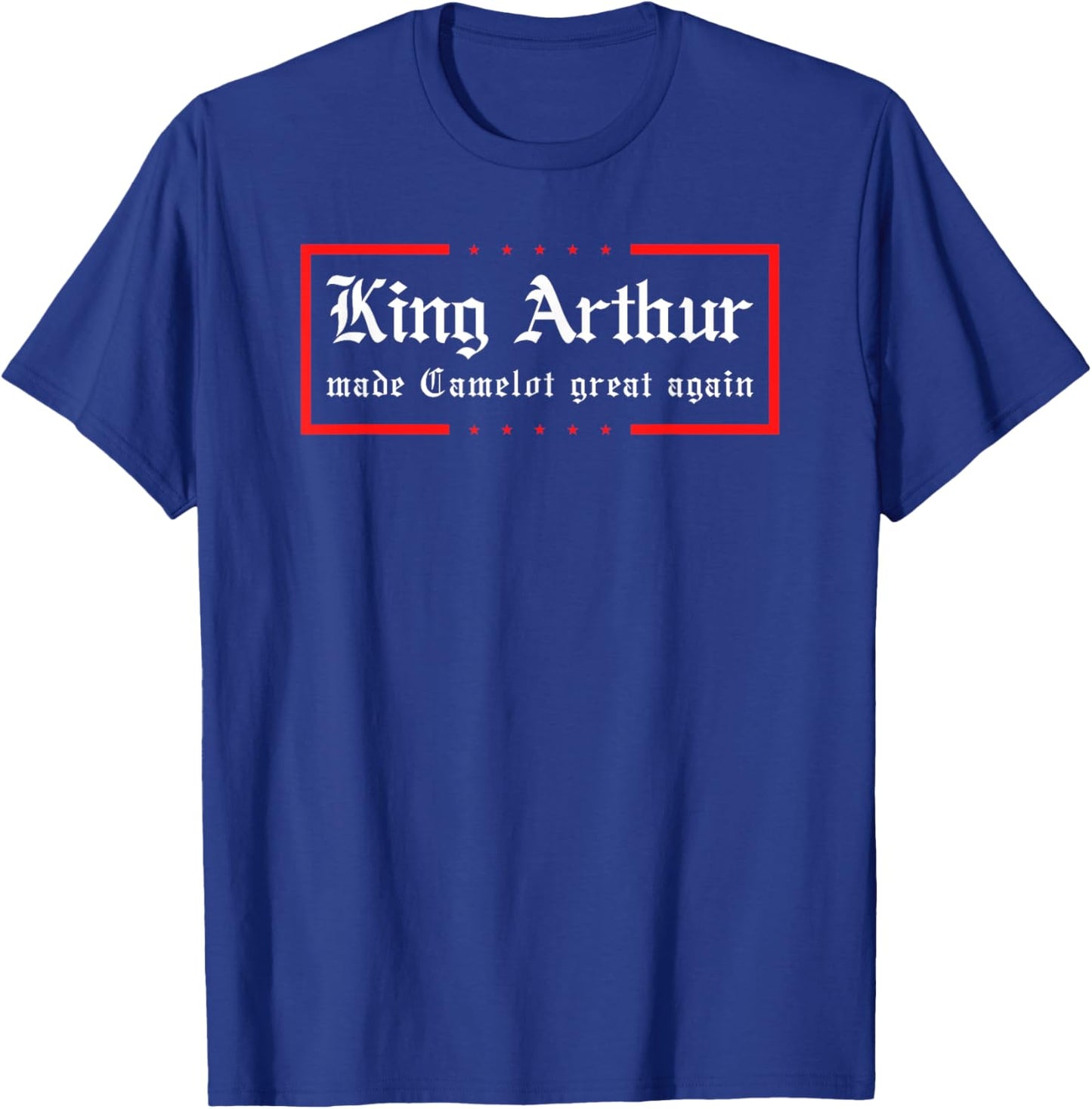 Medieval Festival King Arthur Camelot Great Again Ren Faire T-Shirt - T-Shirt | Royal