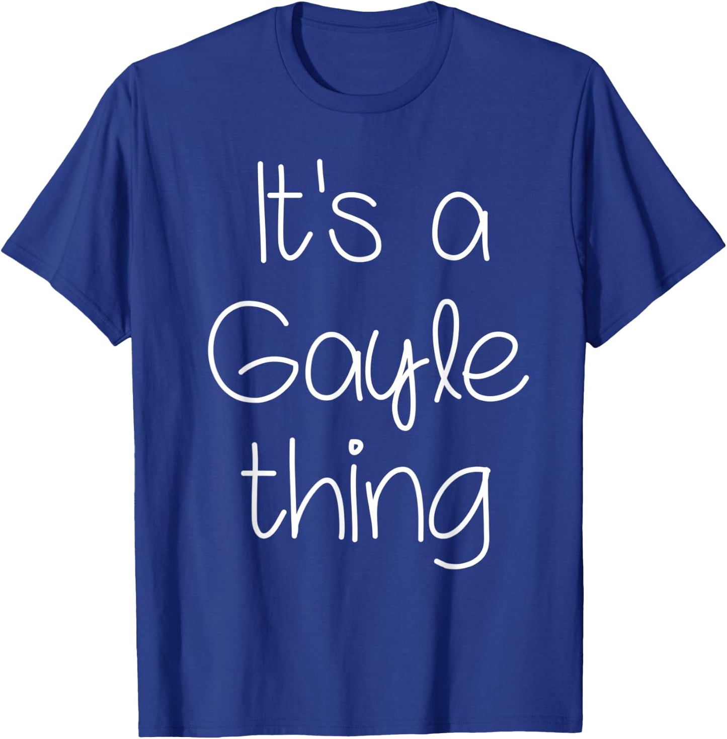 IT'S A GAYLE THING Funny Birthday Women Name Gift T-Shirt - T-Shirt | Royal