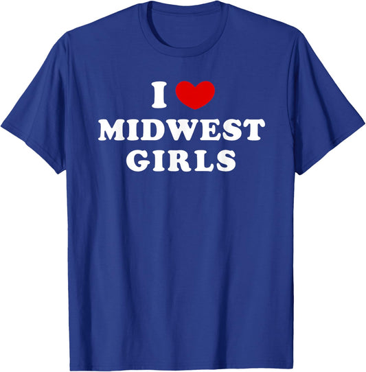 I Love Midwest Girls, I Heart Midwest Girls T-Shirt - T-Shirt | Royal