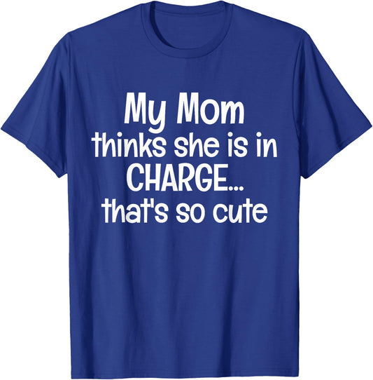 My Mom Thinks She is in Charge Kids Boys Girls Funny Saying T-Shirt - T-Shirt | Royal