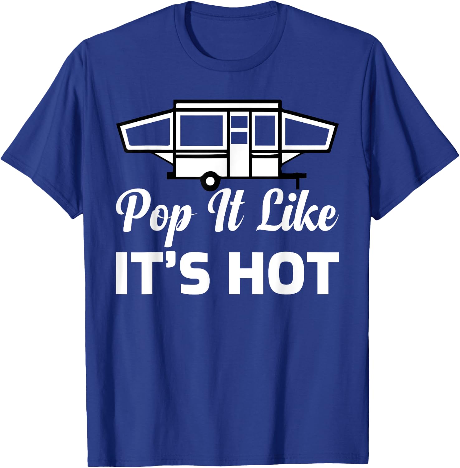 RV Lover Pop It Like It's Hot Camping T-Shirt - T-Shirt | Royal
