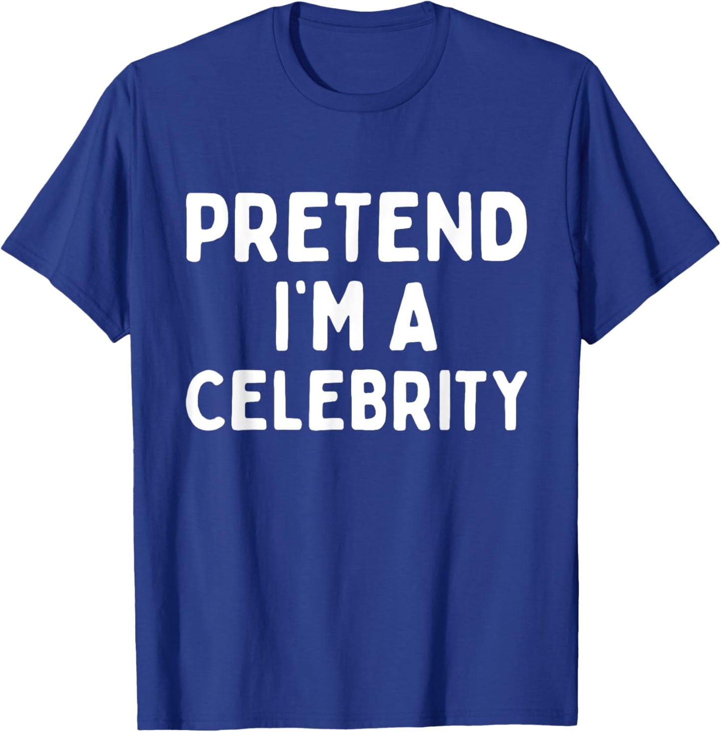 Pretend I'm A Celebrity Funny Lazy Easy Halloween Costume T-Shirt - T-Shirt | Royal
