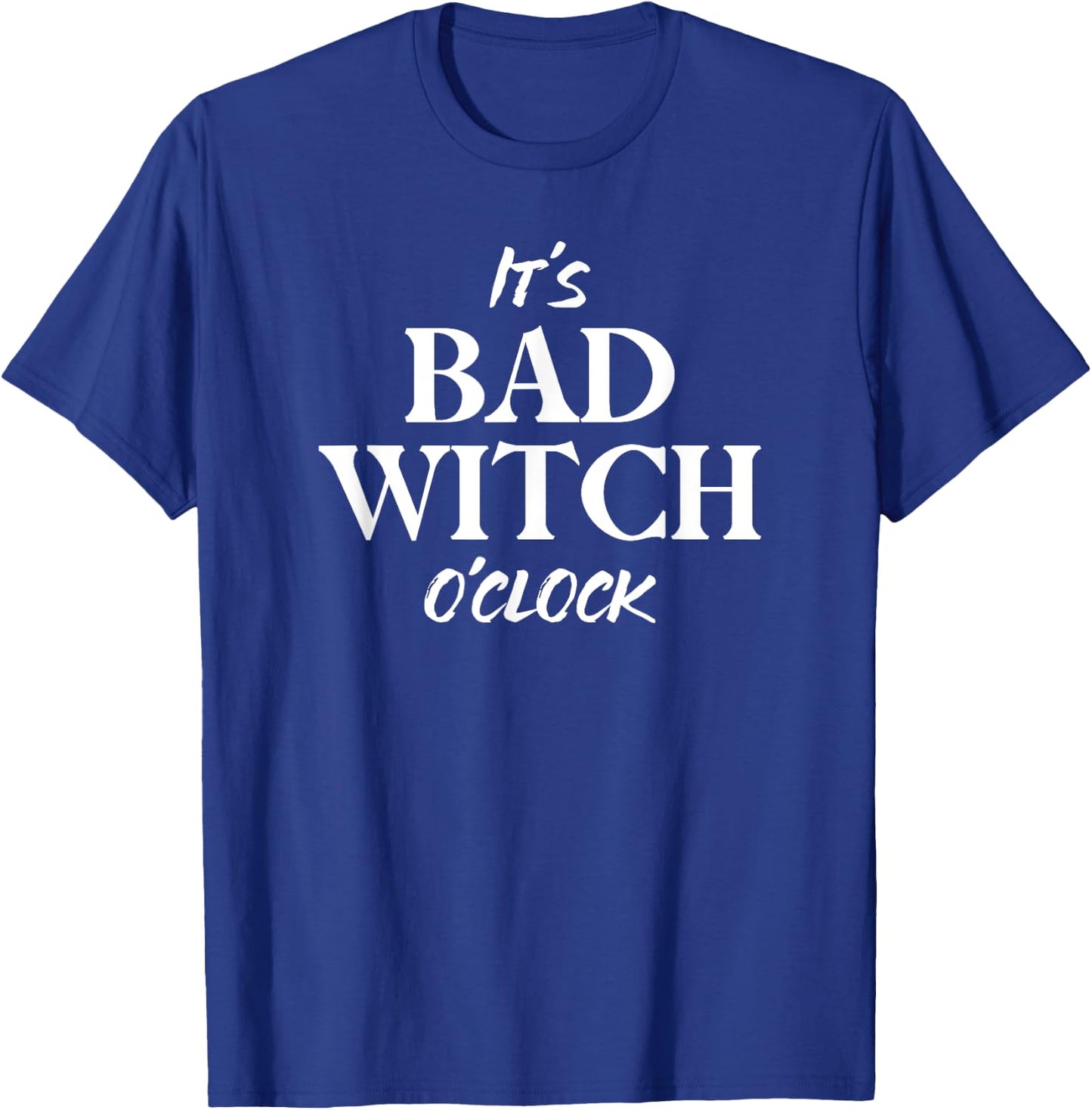 It's Bad Witch O'Clock Funny Halloween T-Shirt - T-Shirt | Royal