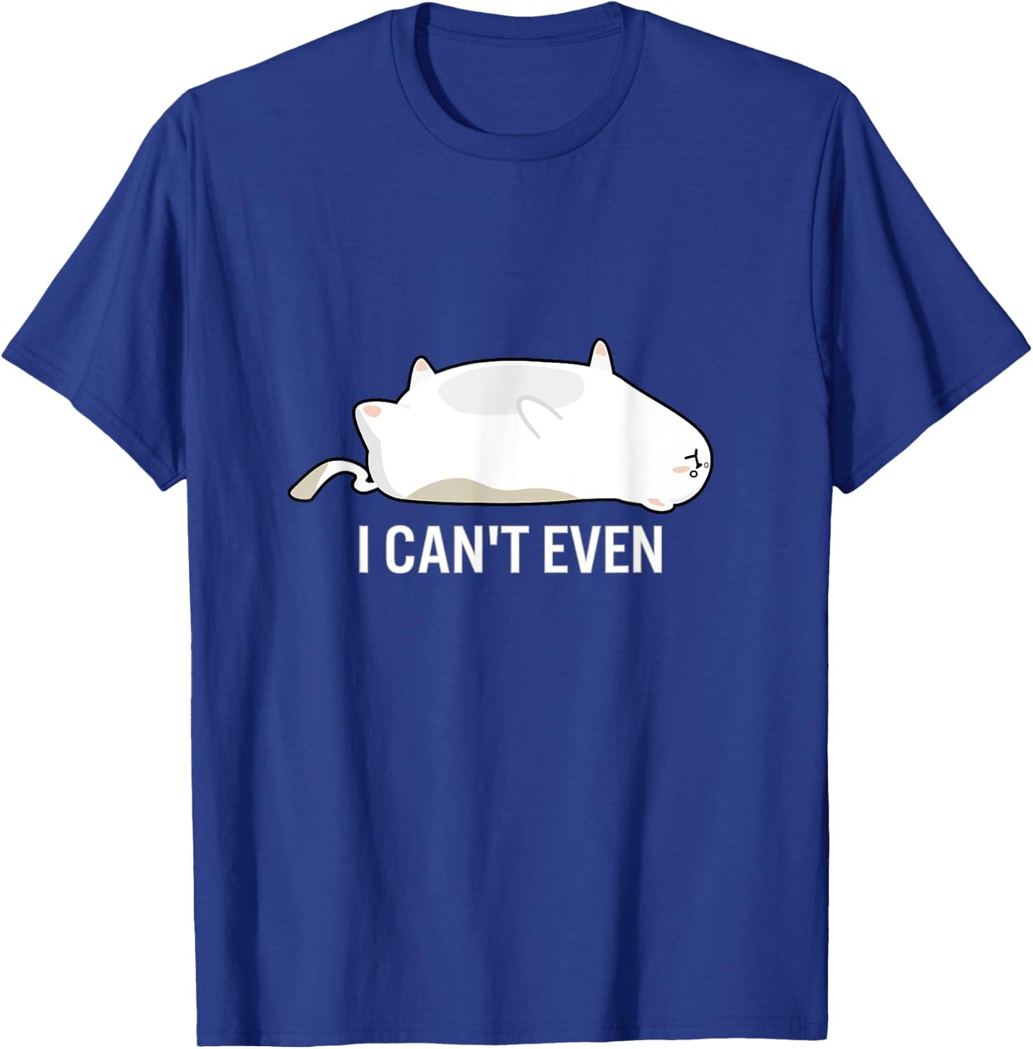 I Can't Even Cat Funny Stressed Out Lazy Upside Down Kitten Women Kids T-Shirt - T-Shirt | Royal