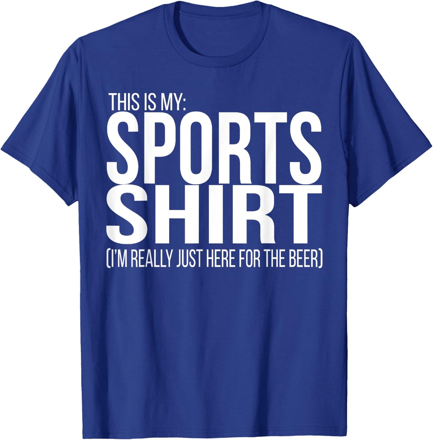 This is my Sports Shirt (Here for the beer) funny football T-Shirt - T-Shirt | Royal