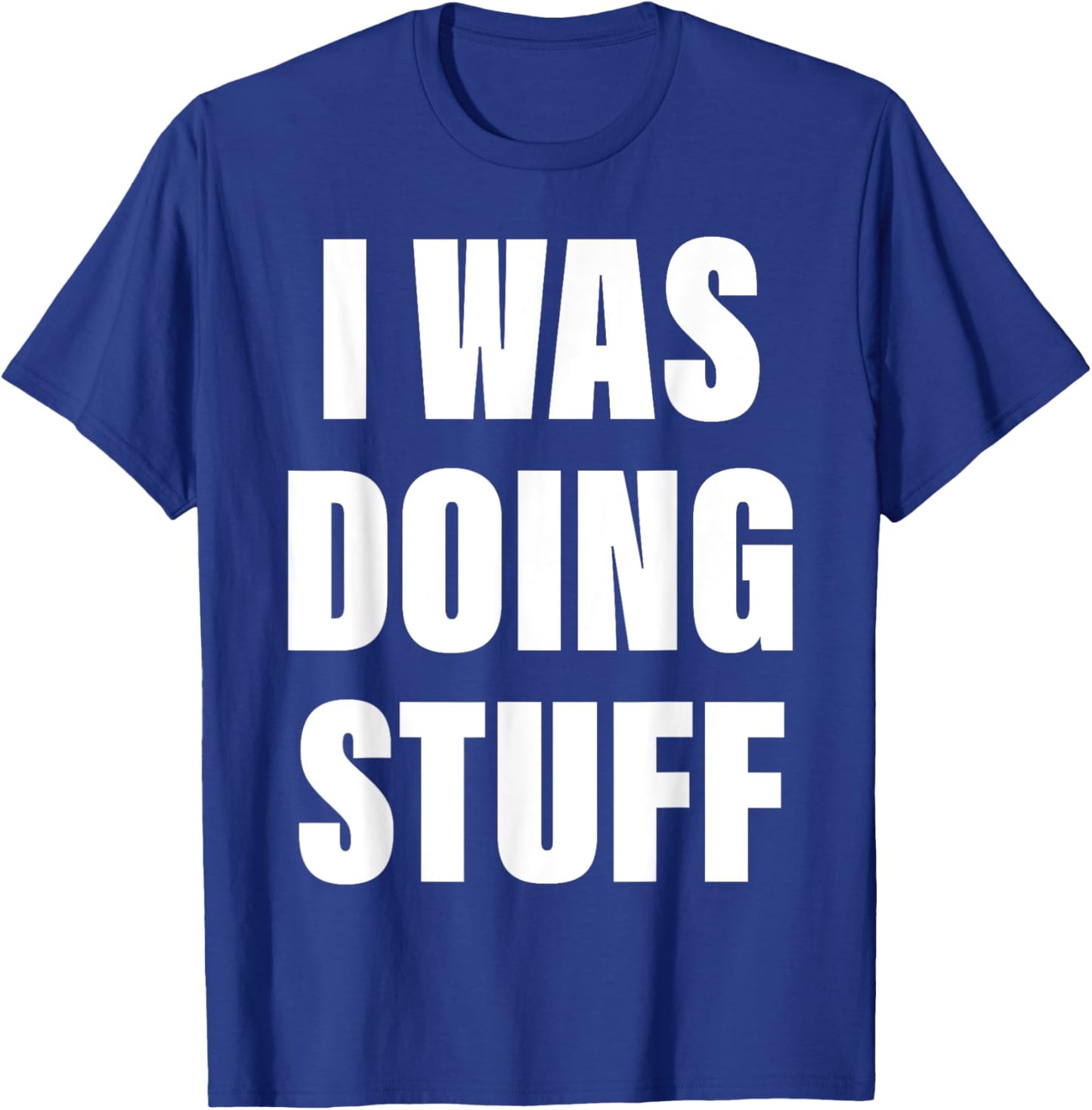 I Was Doing Stuff Funny Couple I'm Stuff T-Shirt - T-Shirt | Royal
