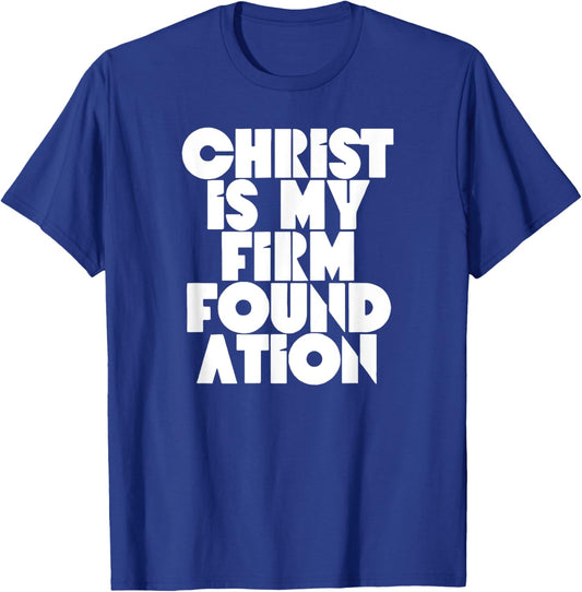Christ is my firm foundation Jesus Religious Christian T-Shirt - T-Shirt | Royal