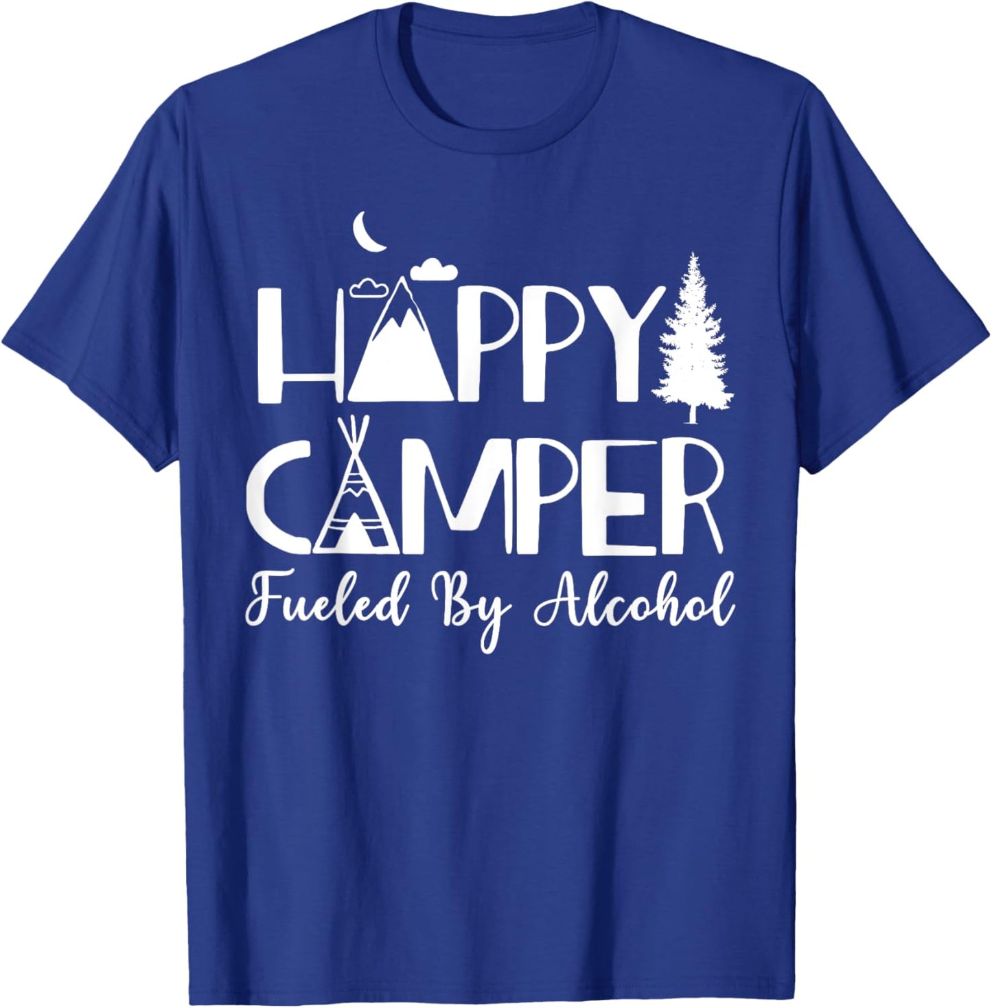 Happy Camper Fueled By Alcohol Camping Drinking Party T-Shirt - T-Shirt | Royal