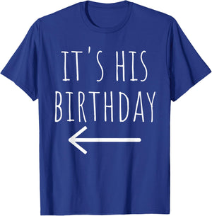 Funny It's His Birthday Arrow Pointing Couple Matching. T-Shirt - T-Shirt | Royal