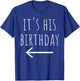 Funny It's His Birthday Arrow Pointing Couple Matching. T-Shirt - T-Shirt | Royal