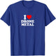 I Love Heart Drone Metal Music Simple Cute Funny T-Shirt - T-Shirt | Royal