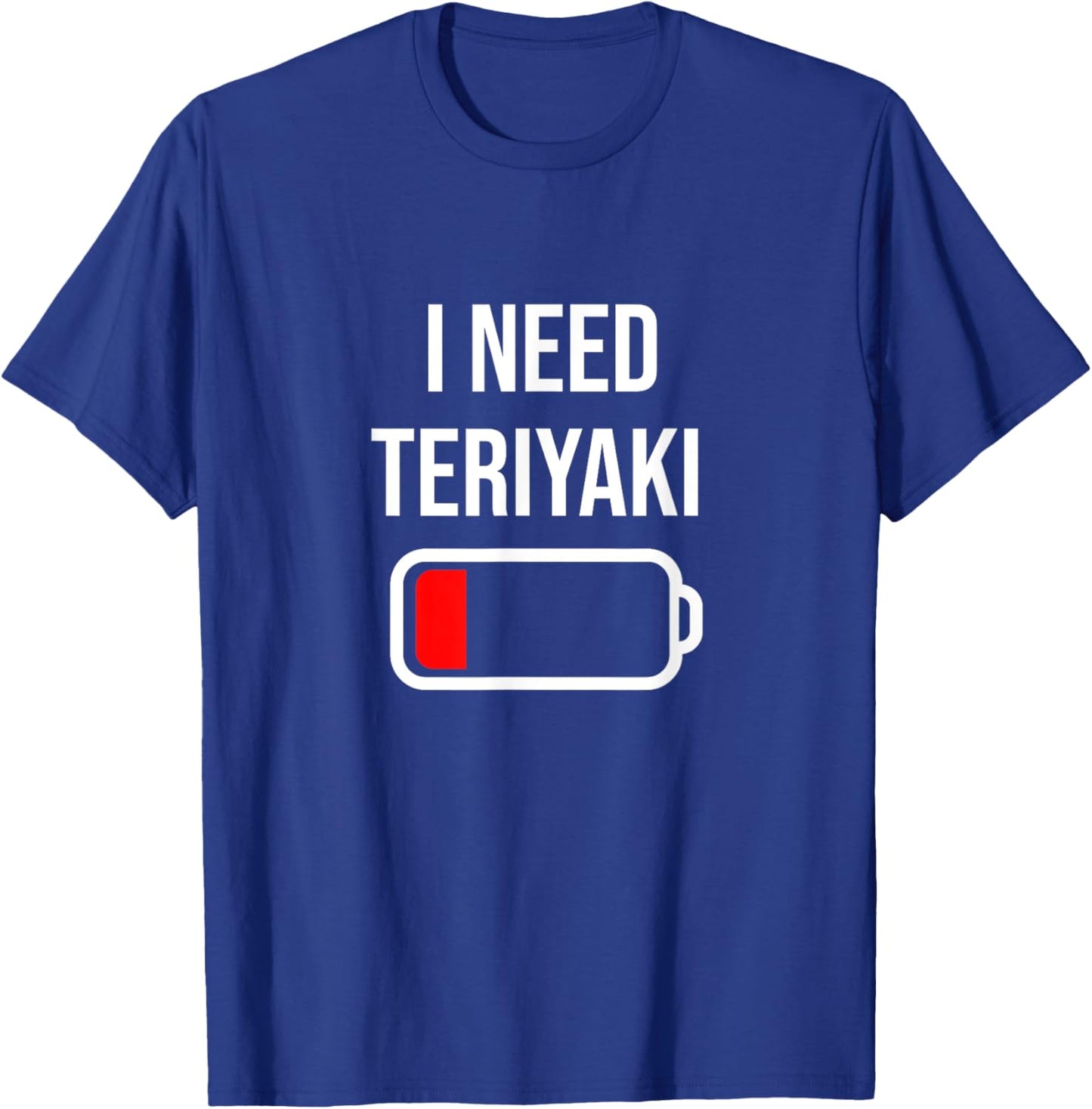 I Need Teriyaki - Eat Cooking Chicken Funny Food Teriyaki T-Shirt - T-Shirt | Royal